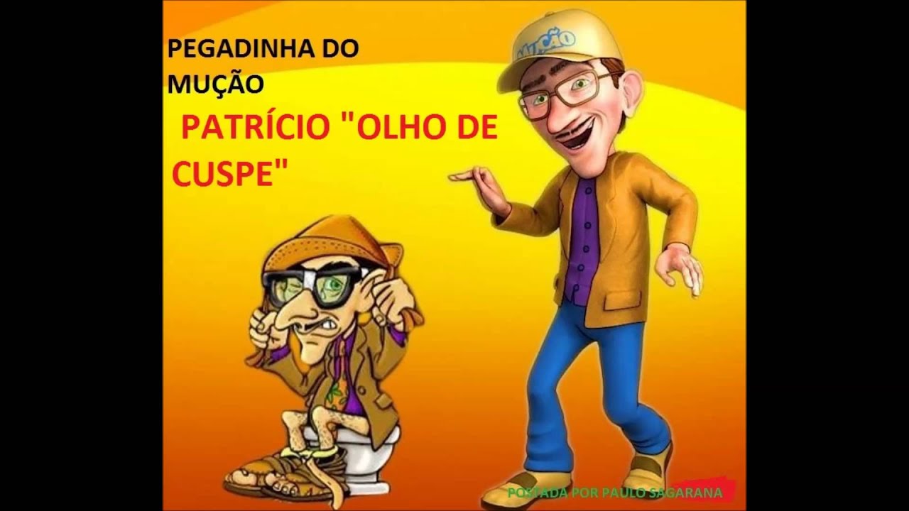 PEGADINHA DO MUÇÃO- PATRÍCIO "OLHO DE CUSPE" - YouTube Paulo Sagarana