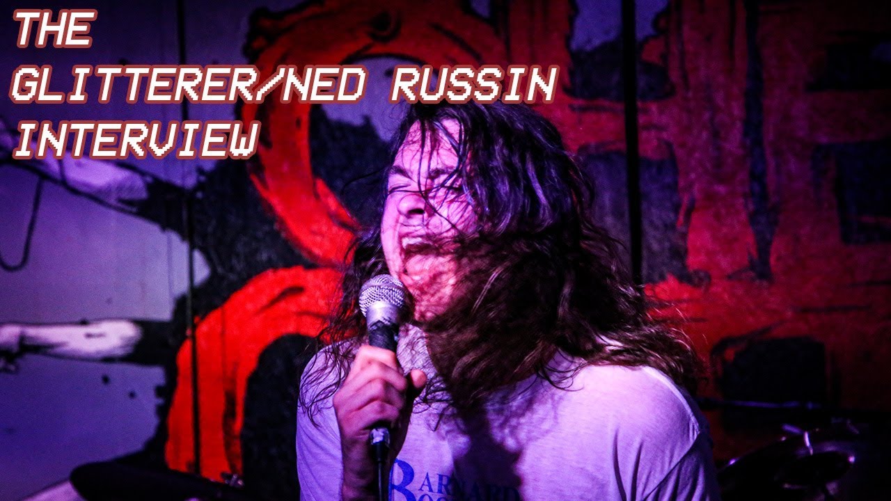 The Glitterer/Ned Russin Interview
