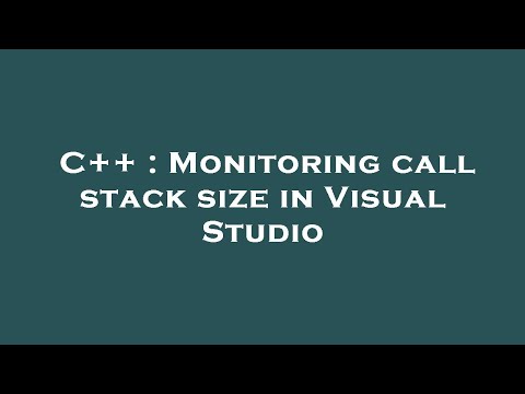 C++ : Monitoring call stack size in Visual Studio