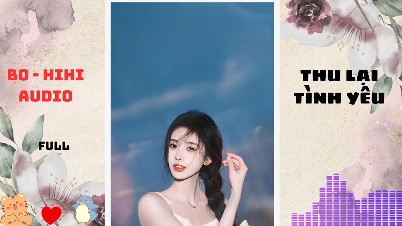 Truyện Full | THU LẠI TÌNH YÊU | BO - HIHI #truyenaudio #audio