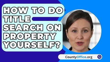 How To Do Title Search On Property Yourself? - CountyOffice.org