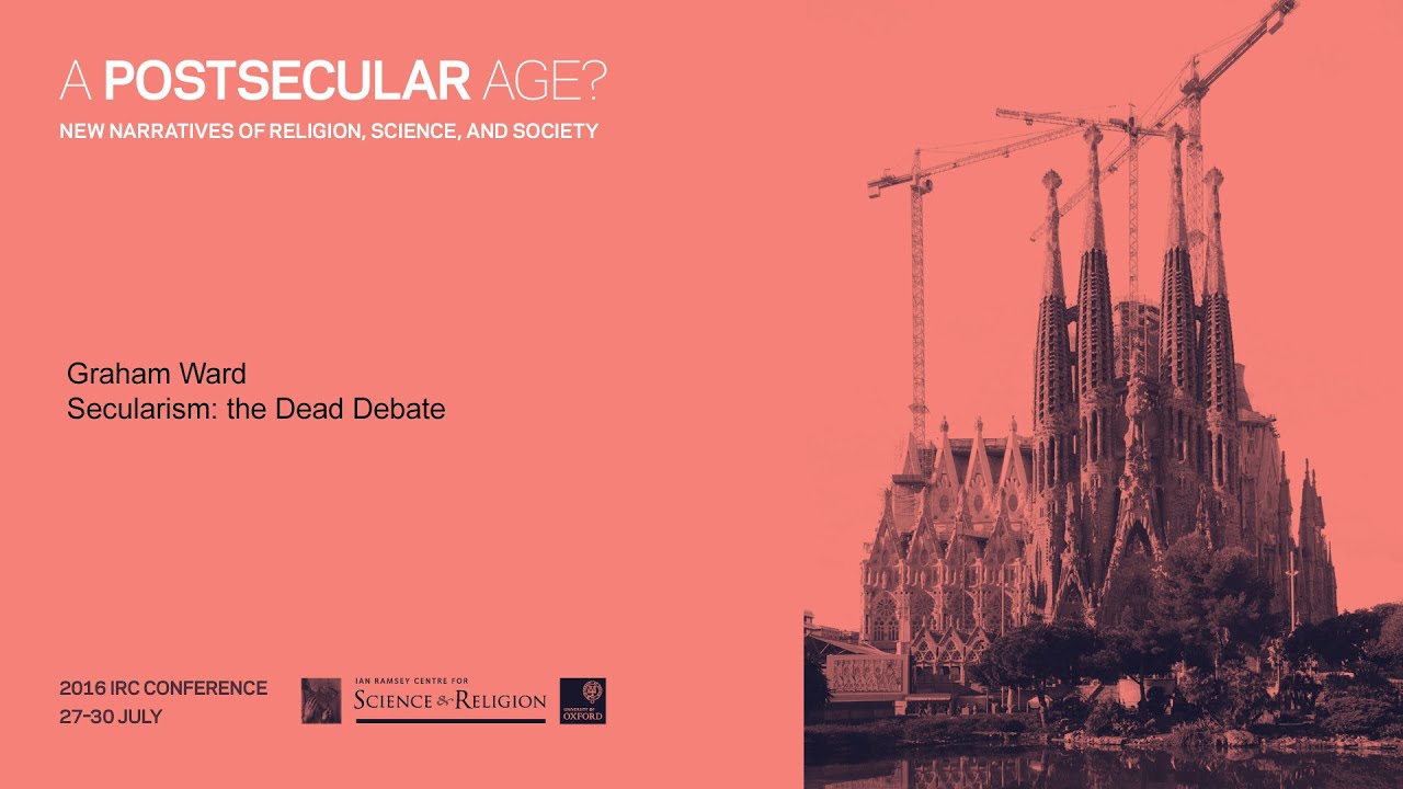 Graham Ward - Secularism the Dead Debate with Slides