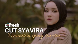 Cut Syavira -  Penantian Yang Sia-Sia (Alfresh)