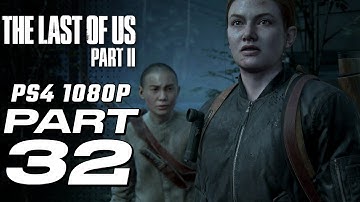 THE LAST OF US 2 Gameplay Walkthrough Part 32 [1080p HD] - No Commentary [The Last of Us Part II]