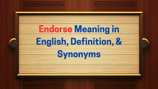 Details Endorse Meaning in English, Definition, & Synonyms | Thesaurus Thrive Guide
