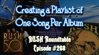 Rush Roundtable Ep. #268: R50 - Creating a Playlist of One Song Per Album