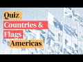 Quiz #5: Countries &amp; Flags (Americas)