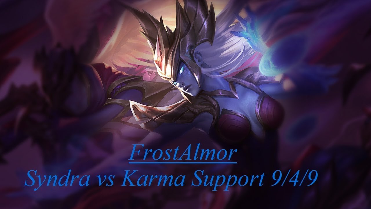 FrostAlmor as Syndra vs Karma Supp - 9/4/9 S7