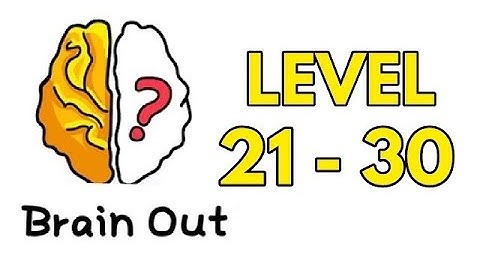 Brain out level number 21 - 30 walkthrough solution