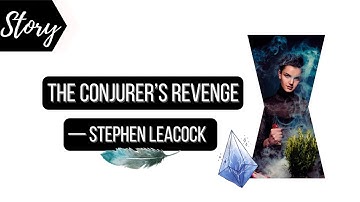 The Conjurer’s Revenge by Stephen Leacock | Summary and explanation in English |
