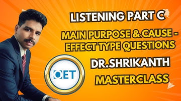 OET Listening Part C   Main Purpose Questions & Cause Effect Questions_ Dr.Shrikanth Masterclass