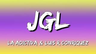 LA ADICTIVA & LUIS R CONRIQUEZ - JGL (Letra\Lyrics)