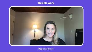 Design @ Gusto - Flexible work