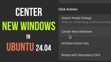 How to Center Newly Opened windows in Ubuntu 24.04