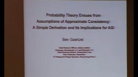 AGI-13 Ben Goertzel - Probability Theory Ensues from Assumptions of Approximate Consistency