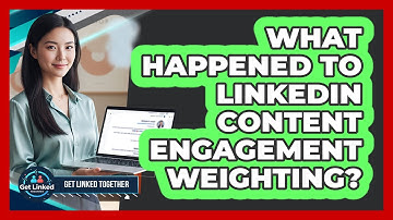 What Happened To LinkedIn Content Engagement Weighting?