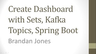 Create Dashboard with Sets, Kafka Topics, Spring Boot project and IntelliJ IDEA