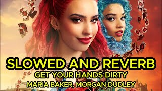 [SLOWED REVERB] GET YOUR HANDS DIRTY – MALIA BAKER, MORGAN DUDLEY (DESCENDANTS4 – THE RISE OF RED)
