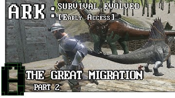 The Great Migration - Part 2  ARK: Survival Evolved