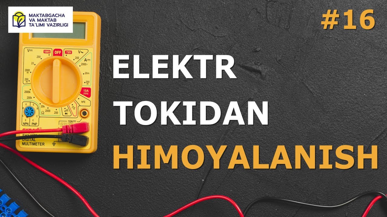 Hayot faoliyati xavfsizligi. 16- dars. Elektr tokidan himoyalanish