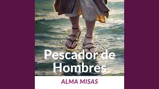 Video thumbnail of "Alma Misas - Pescador de Hombres"