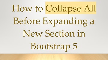 How to Collapse All Before Expanding a New Section in Bootstrap 5