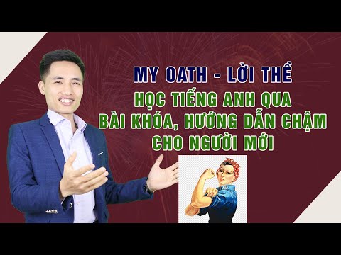 Lời Thề Trong Tiếng Anh - MY OATH - HỌC TIẾNG ANH QUA BÀI KHÓA LỜI THỀ