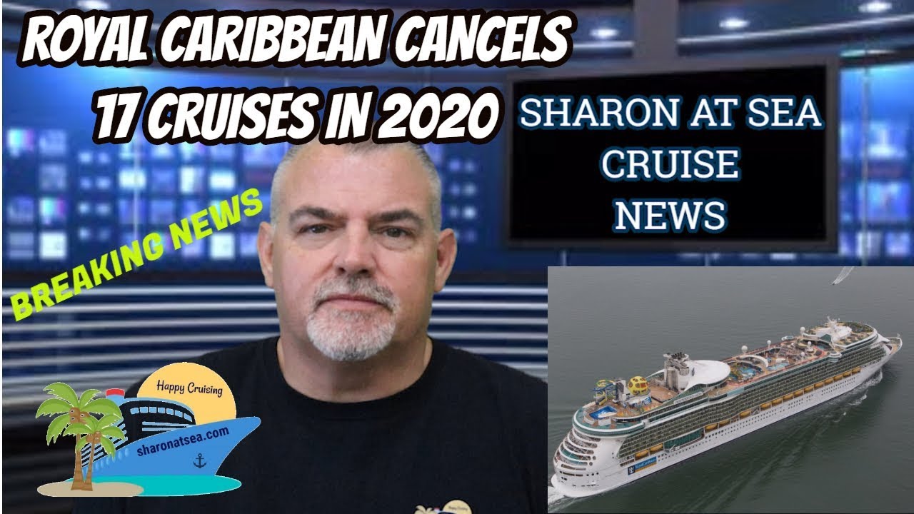 ROYAL CARIBBEAN CANCELS 17 CRUISES IN 2020 | BREAKING NEWS
