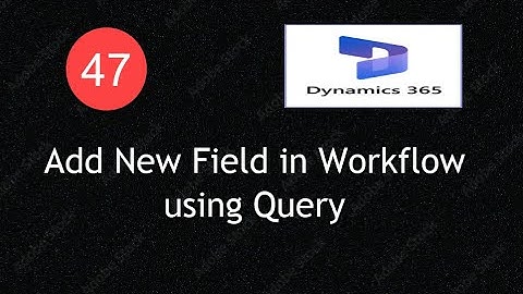 How to Add a New Field in Workflow Using Query in D365 F&O | Lecture 47|#d365fo #msdyn365