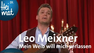 Video thumbnail of "Leo Meixner: Mein Weib will mich verlassen | Volkssängerrevue Brettl-Spitzen XI | BR Heimat"