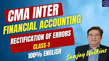 Rectification of Errors Class-1 Financial Accounting Complete 100% English By. Sanjay Welkins