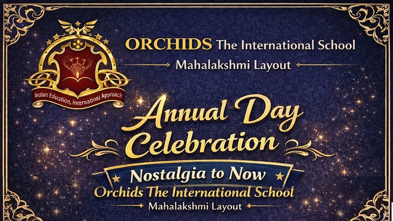 ANNUAL DAY CELEBRATION "NOSTALGIA TO NOW" || ORCHIDS The International School Mahalakshmi Layout