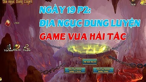 [Game VHT] Ngày 19 P2: Địa ngục dung luyện | Nguyen Viet Xuan | Game Vua Hải Tặc