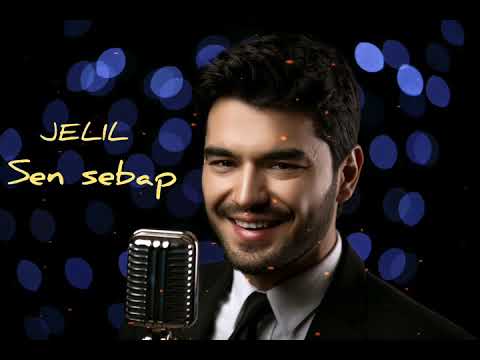 Jelil - Sen sebäp (official mp3 )