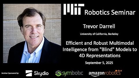 Trevor Darrell: Efficient & Robust Multimodal Intelligence from "Blind" Models to 4D Representations