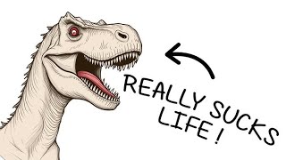 Why It Sucks to Be Born as a Dinosour