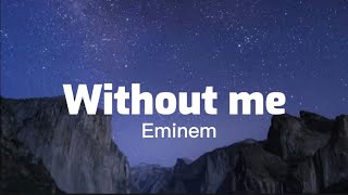 Eminem - Without me (lyrics)