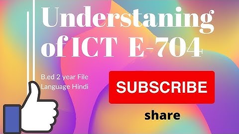 B.Ed 2 year file , Understanding of ICT File, B.Ed practical work