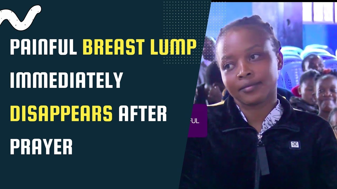 PAINFUL BREAST LUMP IMMEDIATELY DISAPPEARS AFTER PRAYER YouTube