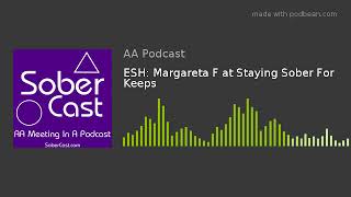 ESH: Margareta F at Staying Sober For Keeps
