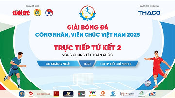 Trận CĐ Quảng Ngãi gặp CĐ TP. Hồ Chí Minh 2 - Tứ kết Vòng chung kết toàn quốc
