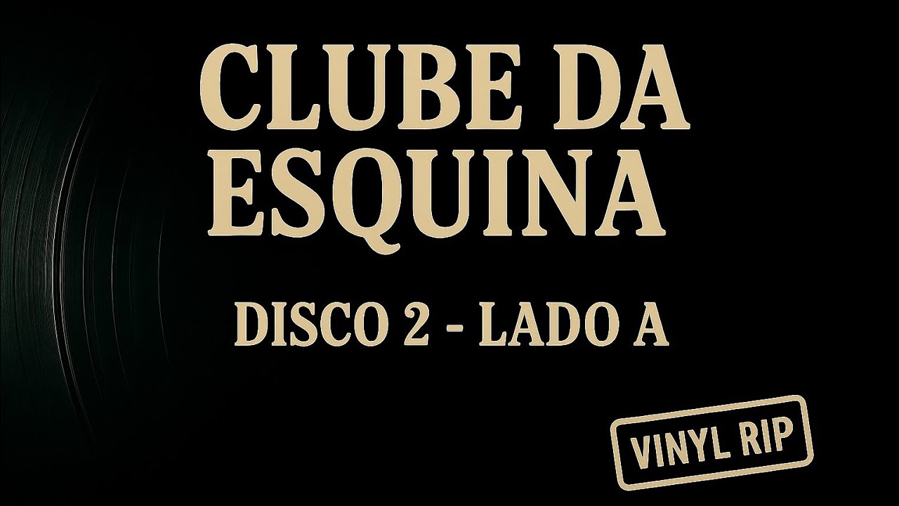 Milton Nascimento & Lô Borges — Clube da Esquina (1972) — Disco 2 · Lado A — (Vinyl Rip)