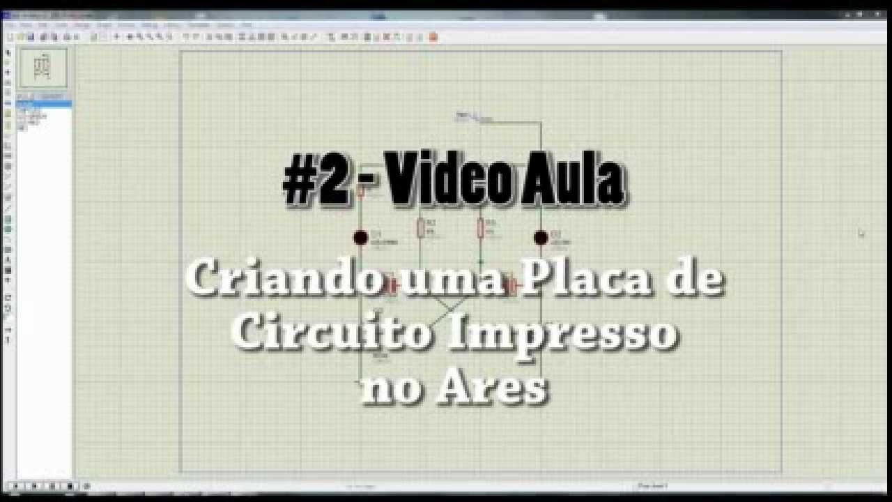 #2 - Vídeo Aula - Criando uma Placa de Circuito Impresso no Ares (Proteus 7)