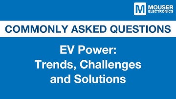EV Power: Trends, Challenges, Solutions | Mouser Electronics