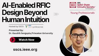 AI-Enabled RFIC Design Beyond Human Intuition - Kaushik Sengupta | Webinars for Young Excellence
