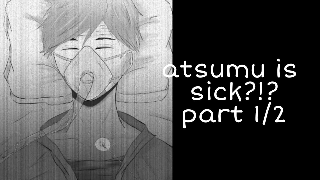 Atsumu is sick?!?part 1/2(sakuatsu)fluff+angst?
