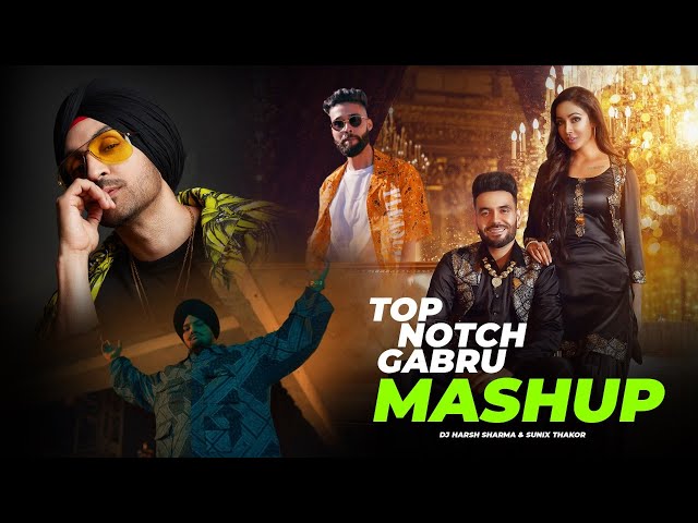 Top Notch Vibes | UK Bhangra Punjabi Mashup Ft.Diljit, Sidhu, Prophec-DJ HARSH SHARMA X SUNIX THAKOR class=