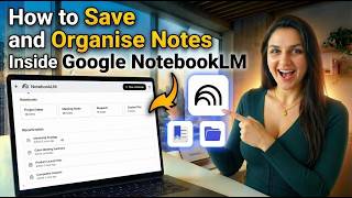 How to Save and Organise Notes Inside Google NotebookLM
