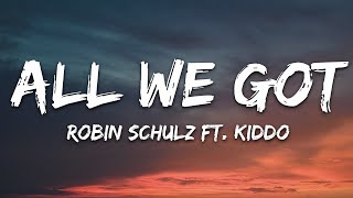 Robin Schulz feat. KIDDO - All We Got [1 Hour] - Lyrics