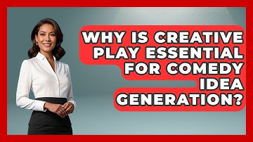 Why Is Creative Play Essential For Comedy Idea Generation? - Open Mic Manual